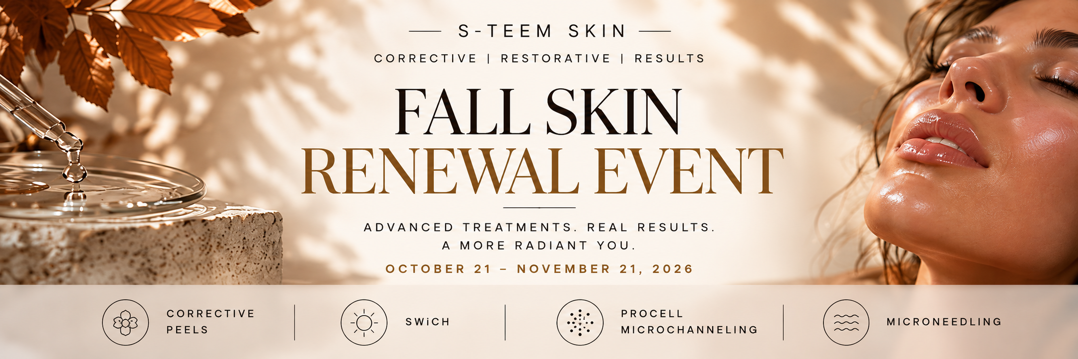 S-TEEM SKIN Fall Skin Renewal Event October 21 through November 21, 2026