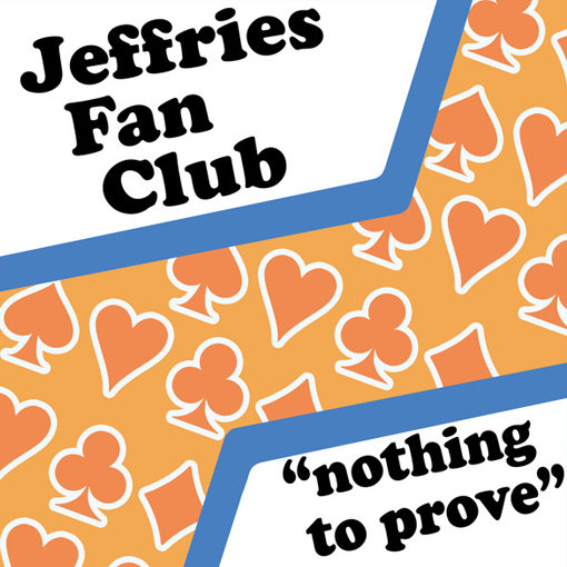 Jeffries Fan Club - Nothing To Prove
