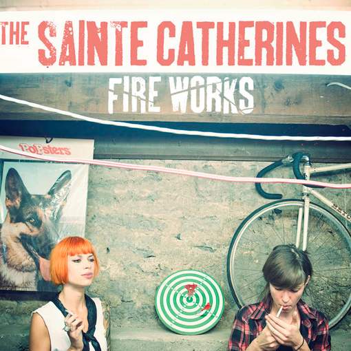 The Sainte Catherines - Fire Works