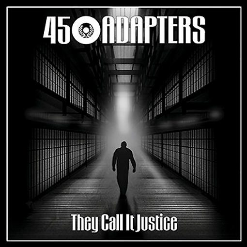 45 Adapters -  They Call It Justice