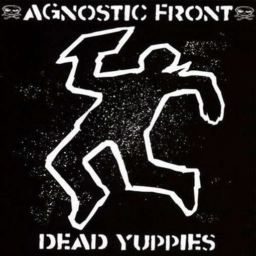 Agnostic Front - Dead Yuppies