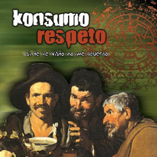 Konsumo Respeto - Si Te He Visto No Me Acuerdo