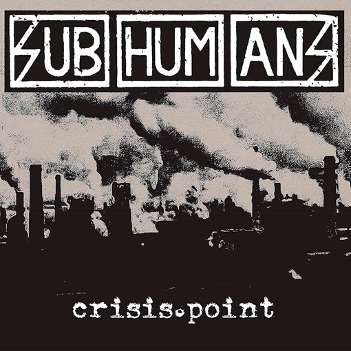 Subhumans - Crisis Point