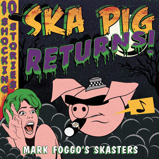 Mark Foggo’s Skasters - Ska Pig Returns!