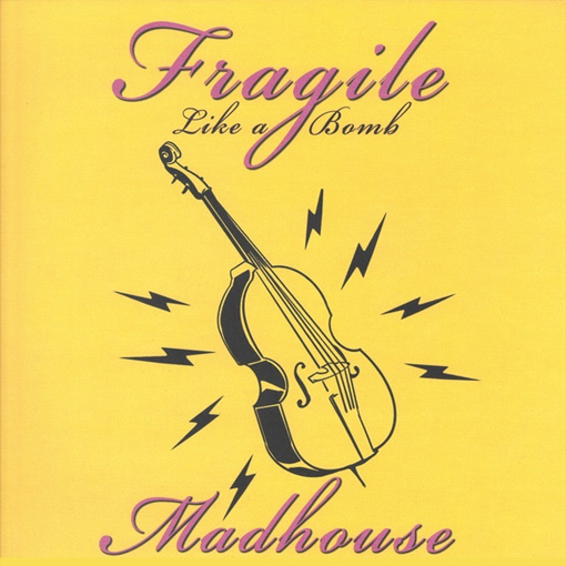Madhouse - Fragile Like A Bomb