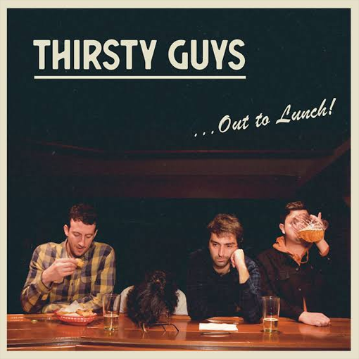 Thirsty Guys - … Out To Lunch!