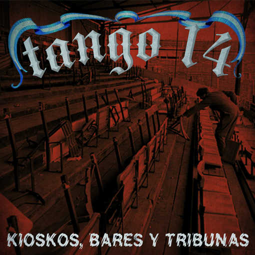 Tango 14 - Kioskos, Bares Y Tribunas