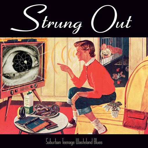 Strung Out - Suburban Teenage Wasteland Blues