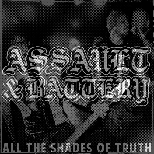 Assault & Battery - All The Shades Of Truth