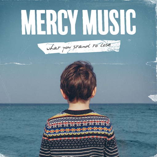 Mercy Music- What You Stand To Loose