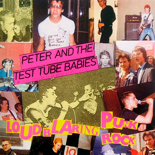 Peter and the Test Tube Babies - The Loud Blaring Punk Rock