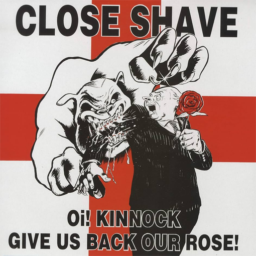 Close Shave – Oi! Kinnock Give Us Back Our Rose!