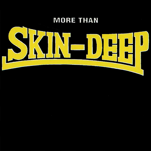 Skin-Deep - More Than Skin Deep