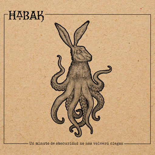 Habak - Un Minuto De Obscuridad No Nos Volvera Ciegos