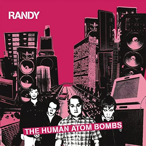 Randy - The Human Atom Bombs