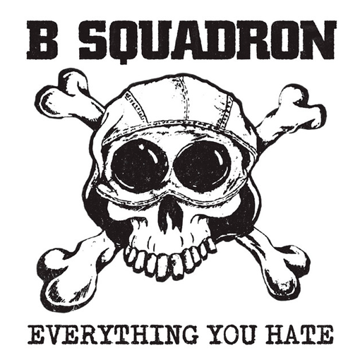 B-Squadron - Everything You Hate