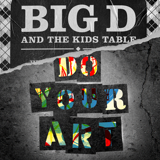 Big D And The Kids Table - Do Your Art