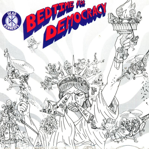 Dead Kennedys	- Bedtime For Democracy