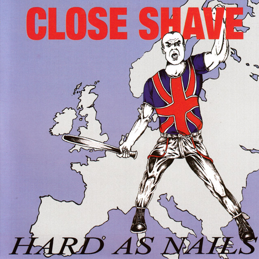 Close Shave – Hard As Nails