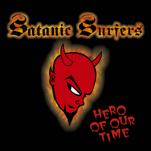 Satanic Surfers - Hero Of Our Time
