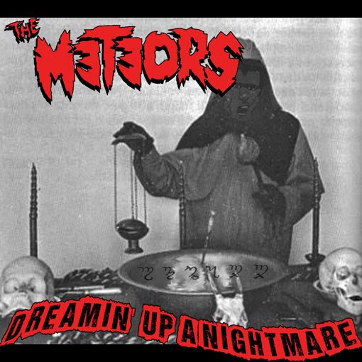 The Meteors - Dreamin Up A Nightmare