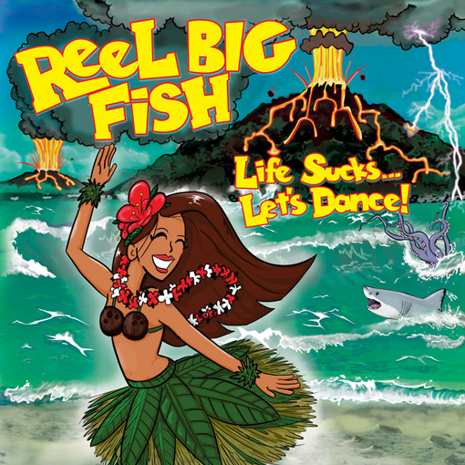 Reel Big Fish - Life Sucks… Let’s Dance