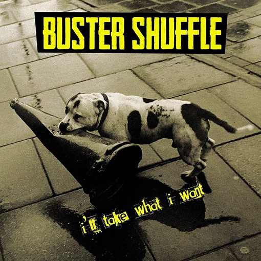 Buster Shuffle - I’ll Take What I Want