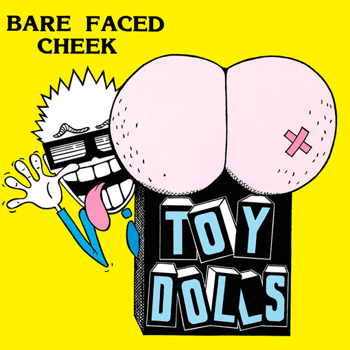 Toy Dolls - Bare Faced Cheek
