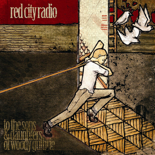 Red City Radio - To The Sons & Daughters Of Woody Guthrie