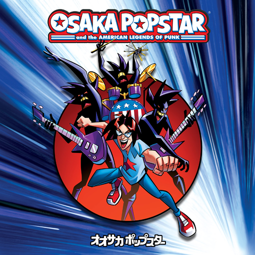 Osaka Popstar - Osaka Popstars And The American Legends Of Punk
