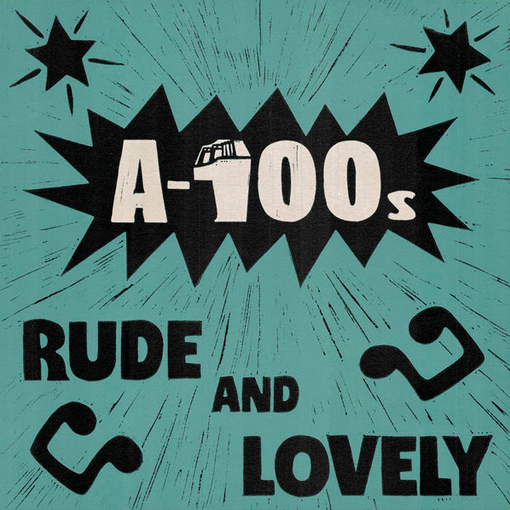 A-100’s - Rude And Lovely