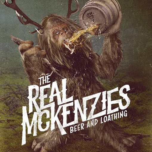 The Real McKenzies - Beer And Loathing