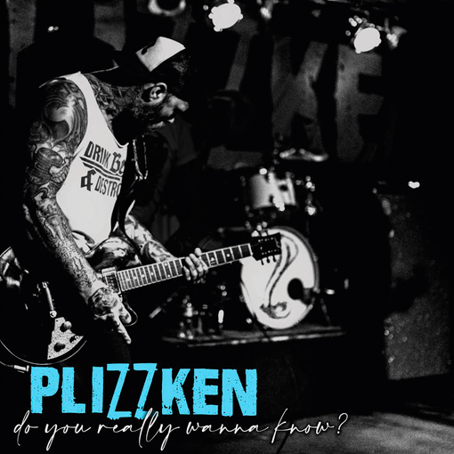 Plizzken - Do You Really Wanna Know?