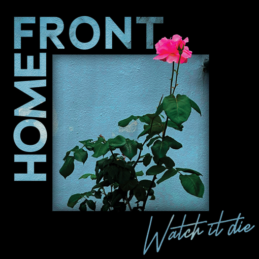 Home Front	- Watch It Die