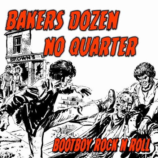 Bakers Dozen / No Quarter – Bootboy Rock N Roll (Split)