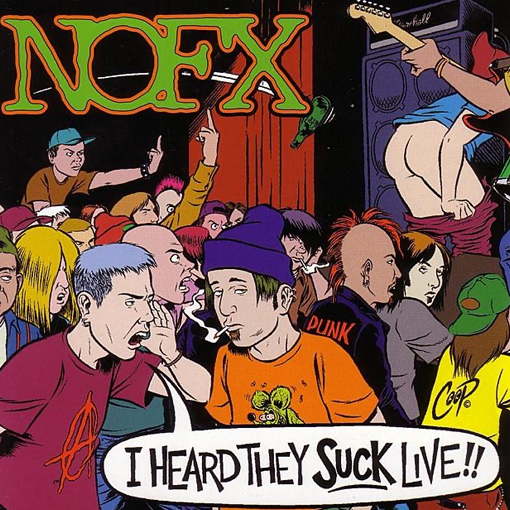 NOFX - I Heard They Suck Live!