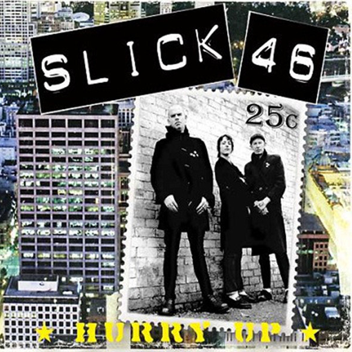 Slick 46 - Hurry Up