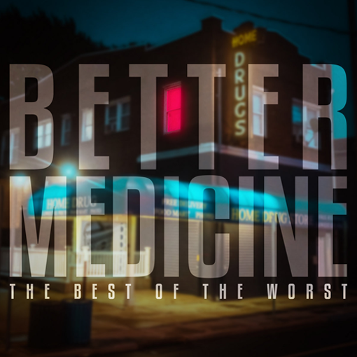 The Best Of The Worst - Better Medicine