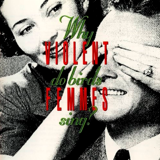 Violent Femmes - Why Do Birds Sing