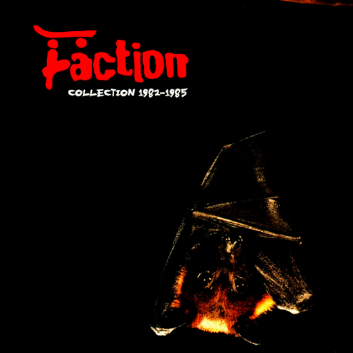 The Faction - Collection 1982 - 1985