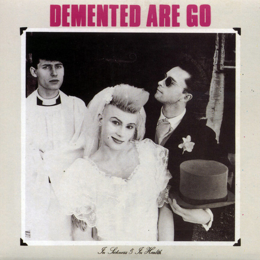 Demented Are Go - In Sickness & In Health