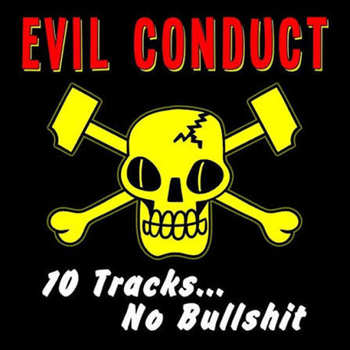Evil Conduct - 10 Tracks…No Bullshit