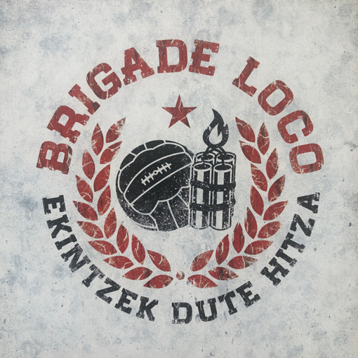 Brigade Loco - Ekintzek Dute Hitza