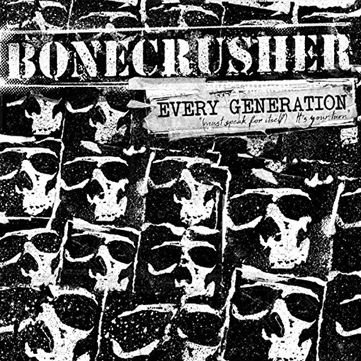 Bonecrusher – Every Generation (Must Speak For Itself) It's Your Turn