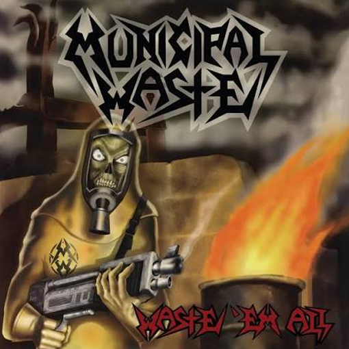 Municipal Waste - Waste Em All