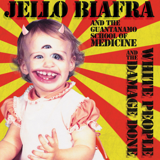 Jello Biafra And The Guantanamo School Of Medicine - White People And The Damage Done
