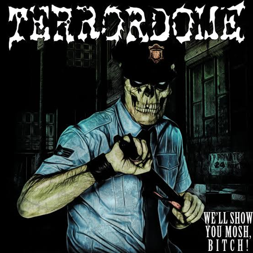 Terrordome - We’ll Show You Mosh, Bitch!