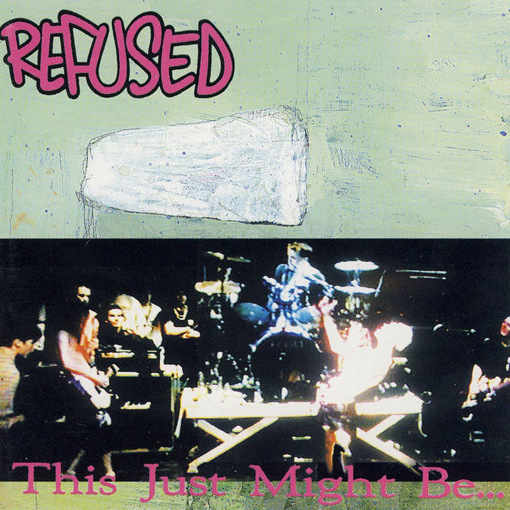 Refused - This Just Might Just Be… The Truth