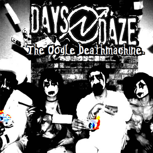 Days N Daze - The Oogle Deathmachine