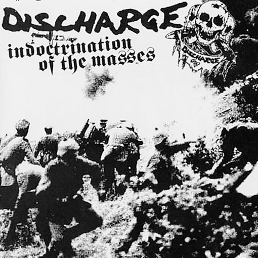 Discharge - Indoctrination Of The Masses
